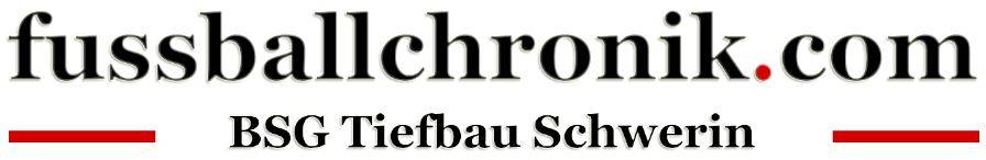 BSG Tiefbau Schwerin - fussballchronik.com